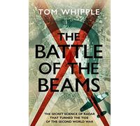 The Battle of the Beams: The secret science of radar that turned the tide of the Second World War