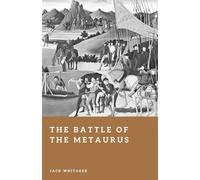 The Battle of the Metaurus: The Turning Point of the Second Punic War (Forgotten Battles)