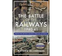 The Battle of the Railways, 1940-41: How Britain's Rail Staff Defied the Luftwaffe