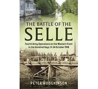 Battle of the Selle: Fourth Army Operations on the Western Front in the Hundred Days, 9-24 October 1918 (Wolverhampton Military Studies)