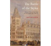 The Battle of the Styles: Society, Culture and the Design of a New Foreign Office, 1855-1861