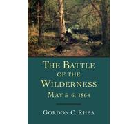 The Battle of the Wilderness, May 5-6, 1864