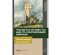 The Battle of Visby 1361 and Its Contemporary Heritage (War and Conflict in Premodern Societies)