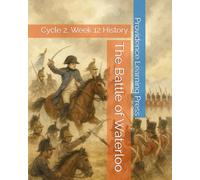 The Battle of Waterloo: Cycle 2, Week 12 History (Cycle 2 History)
