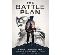 THE BATTLE PLAN: Catholic Saint Stories for Teen Boys Facing Peer Pressure, Anxiety, and Growth