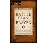 The Battle Plan for Prayer: From Basic Training to Targeted Strategies