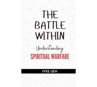The Battle Within: Understanding Spiritual Warfare