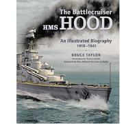 The Battlecruiser HMS Hood: An Illustrated Biography, 1916-1941: An Illustrated Biography, 1916â€“1941