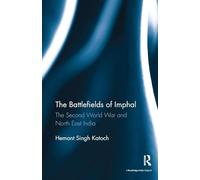 The Battlefields of Imphal: The Second World War and North East India