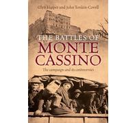 The Battles of Monte Cassino: The campaign and its controversies