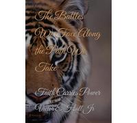 The Battles We Face Along the Path We Take: Faith Carries Power