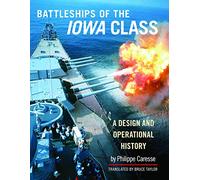 The Battleships of the Iowa Class: A Design and Operational History