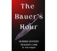 The Bauer's Hour Murder Mystery Tragedy Case