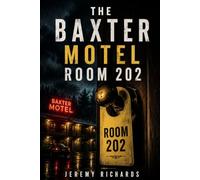 THE BAXTER MOTEL: ROOM 202: You Can Check In. You May Never Check Out.