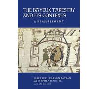 The Bayeux Tapestry and Its Contexts: A Reassessment