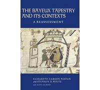 The Bayeux Tapestry and Its Contexts: A Reassessment