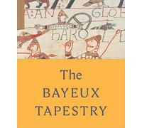 The Bayeux Tapestry: celebrating the landmark British Museum exhibition