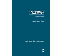 The Bayeux Tapestry: Collected Papers (Variorum Collected Studies)