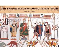 The Bayeux Tapestry Embroiderers' Story