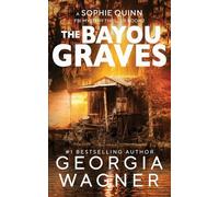 The Bayou Graves: 2 (A Sophie Quinn FBI Mystery Thriller)