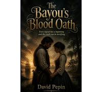 The Bayou's Blood Oath: Every legend has a beginning and the truth can be terrifying