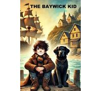 The Baywick Kid: A Heartwarming Tale of Courage, Imagination, and Overcoming Challenges