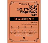 The Bb Jazz Standards Progressions Book Reharmonized Vol. 1: Chord Changes with full Harmonic Analysis, Chord-scales and Arrows & Brackets: 13 (The Jazz Standards Progressions Book)