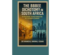 The BBBEE dichotomy in South Africa: reimagining transformation in a divided economy