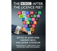 THE BBC: AFTER THE LICENCE FEE?