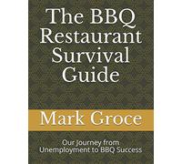 The BBQ Restaurant Survival Guide: Our Journey from Unemployment to BBQ Success