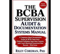 THE BCBA SUPERVISION AUDIT & DOCUMENTATION SYSTEMS MANUAL: A Competency-Based Documentation System for BCBA Supervisors: Fieldwork Verification, ... Hour Records - With Forms