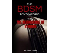 The BDSM Encyclopedia Volume XV: The Neuroscience of Striking - Implements, Anatomy, Technique, and the Architecture of the Impact Session