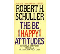 The Be (Happy) Attitudes: 8 Positive Attitudes That Can Transform Your Life
