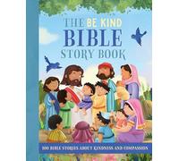 The Be Kind Bible Story Book (Children's Bible Storybooks)