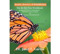 The Be Set Free Workbook: Breaking the Chrysalis-A Transformative Faith Based Journey to Purpose and Lasting Change to Rebuild Your Life