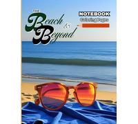 The Beach & Beyond: Notebook/Coloring Pages