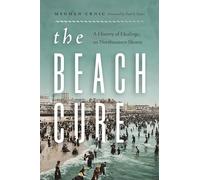 The Beach Cure: A History of Healing on Northeastern Shores (Weyerhaeuser Environmental Books)