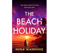 The Beach Holiday : An utterly gripping psychological thriller with a heart stopping twist