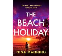 The Beach Holiday: An utterly gripping psychological thriller with a heart stopping twist for 2025