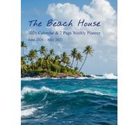 The Beach House 2026 Mid Year Calendar & 2 Page Weekly Planner: June 2026 - May 2027