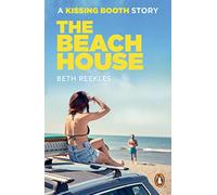 The Beach House : A Kissing Booth Story