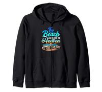 The Beach Is As Close To Heaven Quote Zip Hoodie