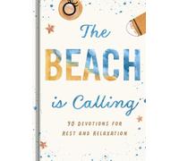 The Beach Is Calling: 90 Devotions for Rest and Relaxation