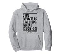 The Beach Is Calling And I Must Go Long Beach California Pullover Hoodie