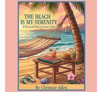 The Beach Is My Serenity: A Personal Path To Inner Calm