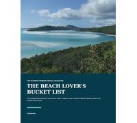 The beach lover's bucket list: 75 Unforgettable Beaches Around the World (The Ultimate TEKBOOK Travel Collection)