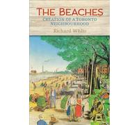 The Beaches: Creation of a Toronto Neighbourhood