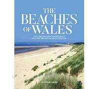The Beaches of Wales: The complete guide to every beach and cove around the Welsh coastline