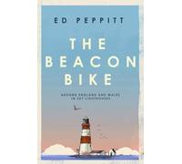 The Beacon Bike: Around England and Wales in 327 Lighthouses
