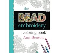 The Bead Embroidery Coloring Book: Designs, templates and patterns for creating professional-looking bead embroidery